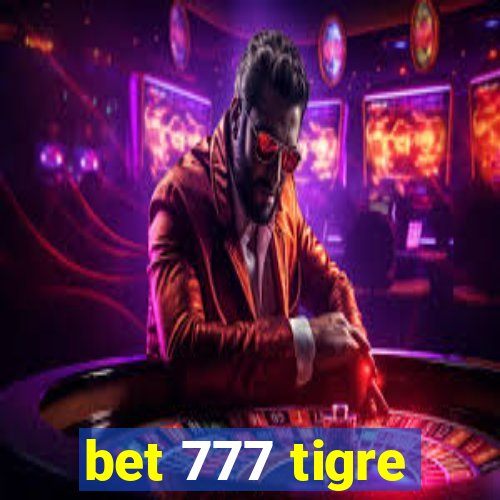 bet 777 tigre